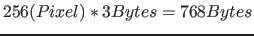 $256 (Pixel) * 3 Bytes = 768 Bytes$